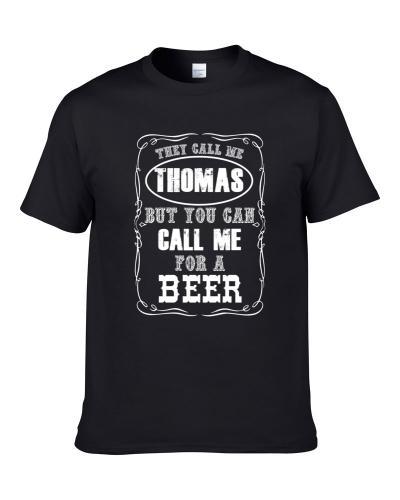 Thomas You Can Call Me For A Beer Shirt