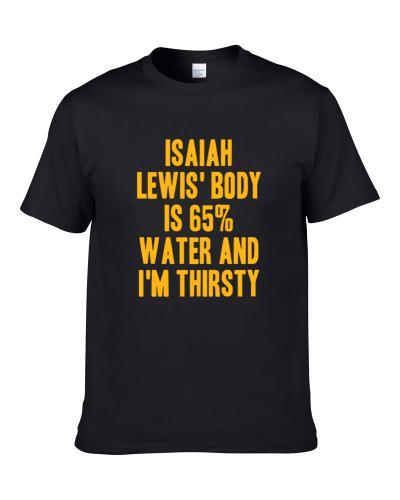 Isaiah Lewis Body Is Water I'm Thirsty Pittsburgh Football Player Fan Shirt For Men