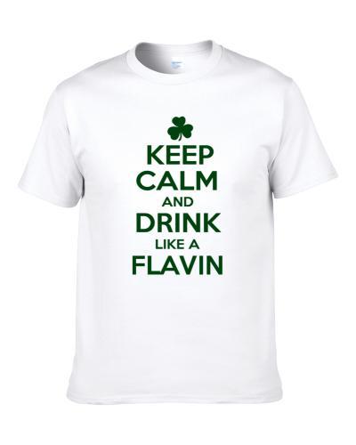 Keep Calm And Drink Like A Flavin Irish Shirt For Men