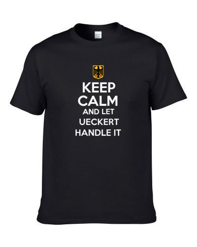 Keep Calm and Let Ueckert Handle it Germany Coat of Arms T Shirt