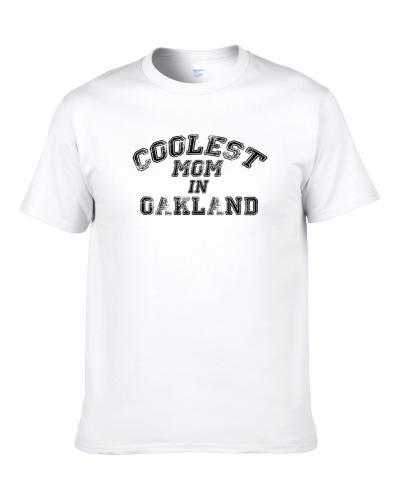 Oakland Coolest Mom Mothers Day S-3XL Shirt