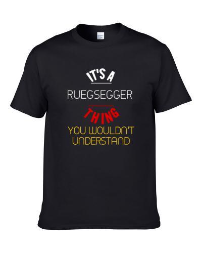 It's A Ruegsegger Thing You Wouldn't Understand German Name Men T Shirt