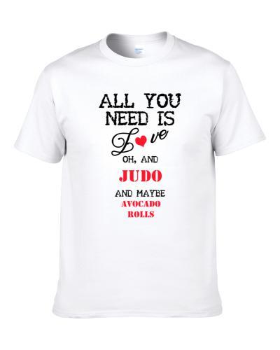 Judo and Avocado Rolls All You Need T Shirt