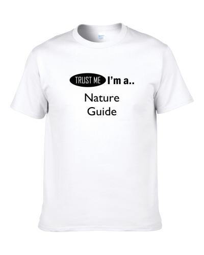 Trust Me I Am A Nature Guide  T Shirt