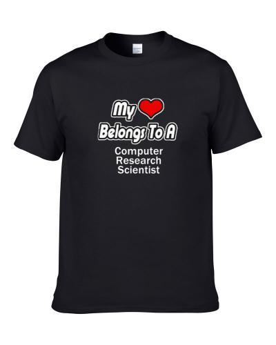 My Heart Belongs To A Computer Research Scientist Shirt