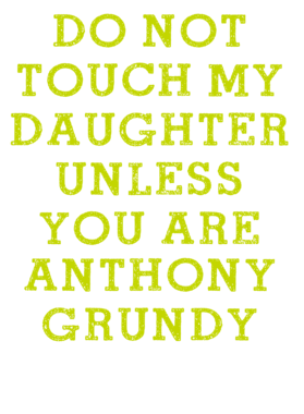 Do Not Touch My Daughter Unless You Are Anthony Grundy Atlanta Basketball Player Funny Fan tshirt for men