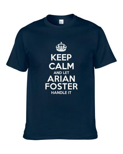 Keep Calm And Let Arian Foster Handle It Houston Football Player Sports Fan S-3XL Shirt