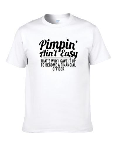 Pimpin Ain't Easy Became A Financial Officer Funny Job Shirt For Men