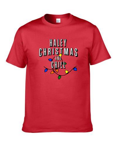 Haley Christmas And Chill Family Christmas T Shirt