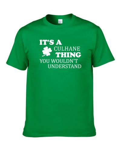 Its A Culhane Thing You Wouldnt Understand Irish Clover T-Shirt