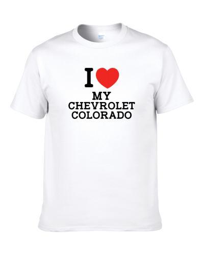 I Love My Chevrolet Colorado Car Enthusiast tshirt for men