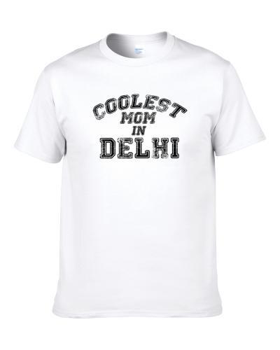 Delhi Coolest Mom Mothers Day S-3XL Shirt