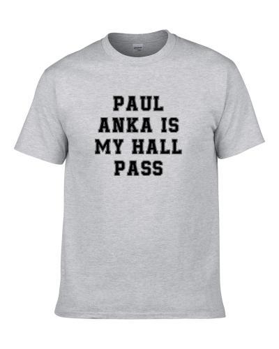 Paul Anka Is My Hall Pass Fan Funny Relationship T-Shirt