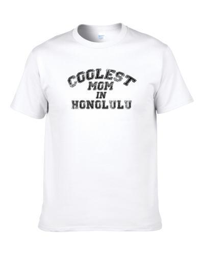 Honolulu Coolest Mom Mothers Day S-3XL Shirt