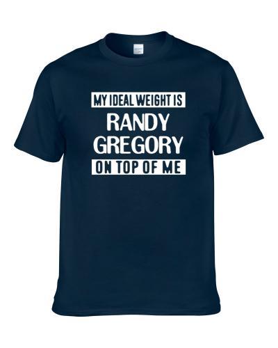 My Ideal Weight Is Randy Gregory On Top Of Me Dallas Football Player Fan S-3XL Shirt
