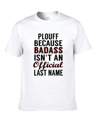 Plouff Because Badass Isnt An Official Last Name Shirt