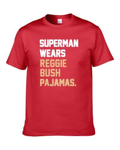 Superman Wears Reggie Bush Pajamas San Francisco Football Player S-3XL Shirt