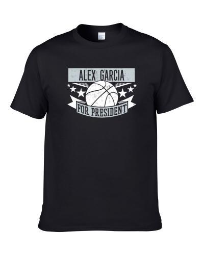 Alex Garcia For President San Antonio Basketball Player Funny Sports Fan T-Shirt