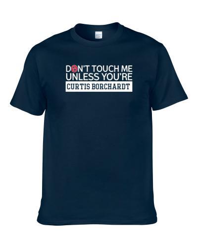 Dont Touch Me Unless You re Curtis Borchardt Utah Basketball Player Fan T-Shirt