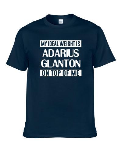 My Ideal Weight Is Adarius Glanton On Top Of Me Carolina Football Player Fan S-3XL Shirt