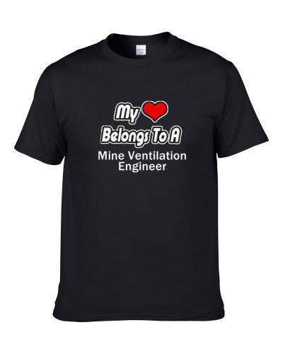My Heart Belongs To A Mine Ventilation Engineer S-3XL Shirt