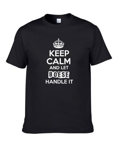 Keep Calm And Let Boese Handle It Funny Parody Name Shirt