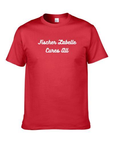 Fischer Labelle Cures All Beer Lover Drinking Gift S-3XL Shirt
