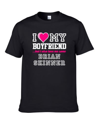 I Love My Boyfriend Also Love Me Some Brian Skinner Sacramento Basketball Player Fan tshirt