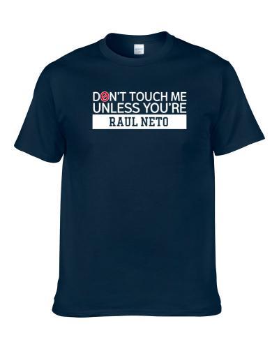 Dont Touch Me Unless You re Raul Neto Utah Basketball Player Fan Men T Shirt