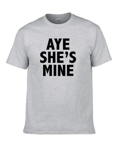 Aye She's Mine Funny Trending Boyfriend Summer Sayings Men T Shirt