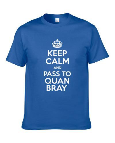 Keep Calm And Pass To Quan Bray Indianapolis Football Player Sports Fan T Shirt