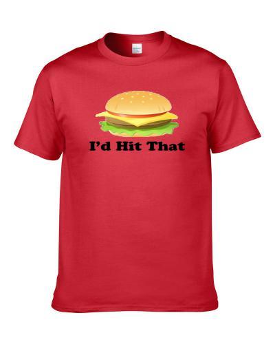 I'd Hit That Cheeseburger Funny Fast Food Lover Shirt
