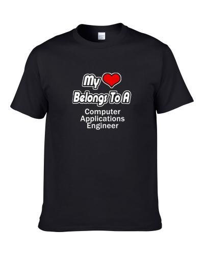 My Heart Belongs To A Computer Applications Engineer Shirt