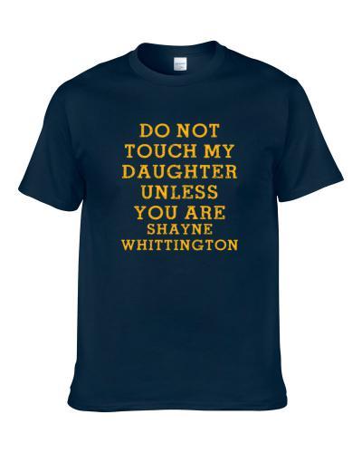 Do Not Touch My Daughter Unless You Are Shayne Whittington Indiana Basketball Player Funny Fan Shirt