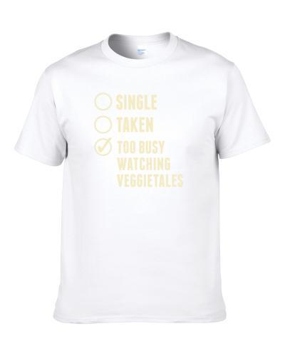 Single Taken Watching Veggietales S-3XL Shirt