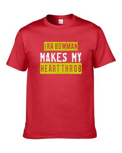 Ira Bowman Makes My Heart Throb Atlanta Basketball Player Cool Fan T-Shirt