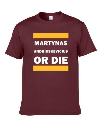 Martynas Andriuskevicius Or Die Cleveland Basketball Player Funny Sports Fan TEE