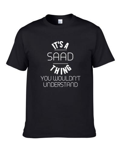 Saad Its A Thing You Wouldnt Understand Name TEE
