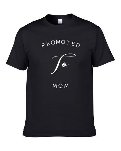 promoted to mom new mother baby shower  tshirt for men
