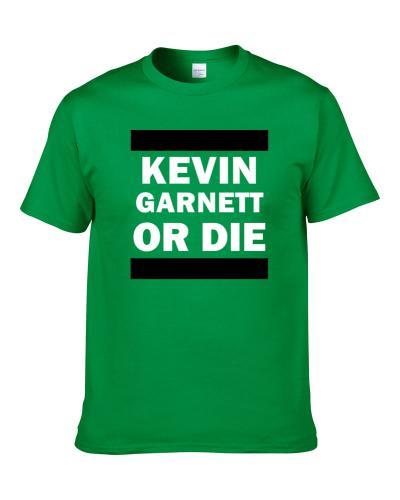 Kevin Garnett Or Die Boston Basketball Player Funny Sports Fan Shirt