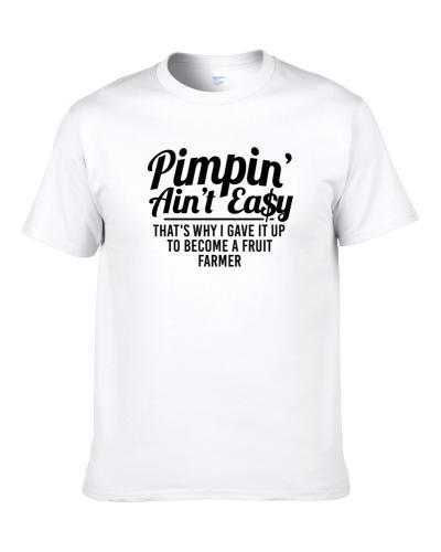 Pimpin Ain't Easy Became A Fruit Farmer Funny Job Shirt For Men