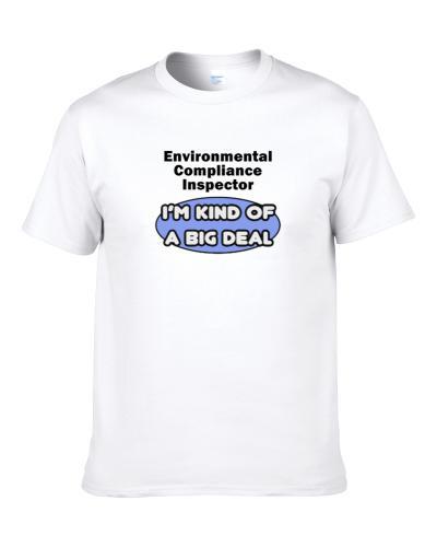 Environmental Compliance Inspector I'M Kind Of A Big Deal  Shirt