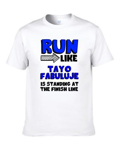 Run Like Tayo Fabuluje Is At Finish Line Chicago Football Player S-3XL Shirt