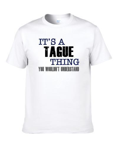 Tague Thing You Wouldn't Understand Essential Family tshirt