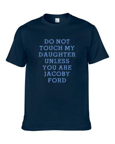 Do Not Touch My Daughter Unless You Are Jacoby Ford Tennessee Football Player Sports Fan Shirt