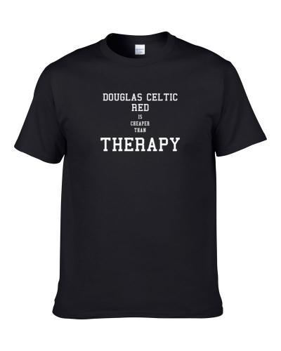 Douglas Celtic Red Is Cheaper Than Therapy Beer Lover Drinking Gift T Shirt