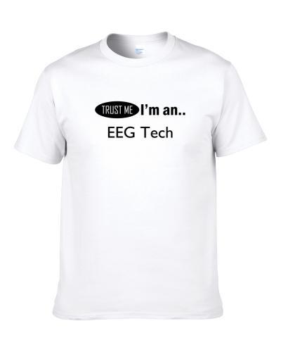 Trust Me I'm An EEG Tech  Men T Shirt