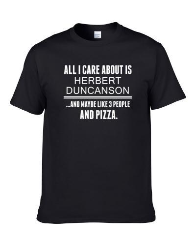 All I Care About Is Herbert Duncanson Famous Body Builder Fan TEE