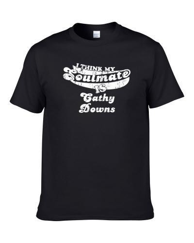 I Think My Soulmate Is Cathy Downs Funny Actress Worn Look Men T Shirt