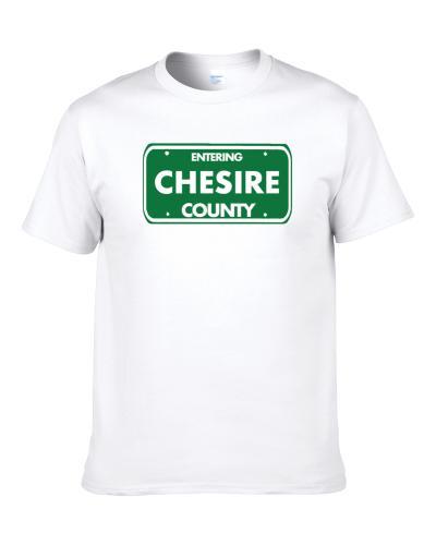 Chesire County Entering Chesire County Road Sign T Shirt